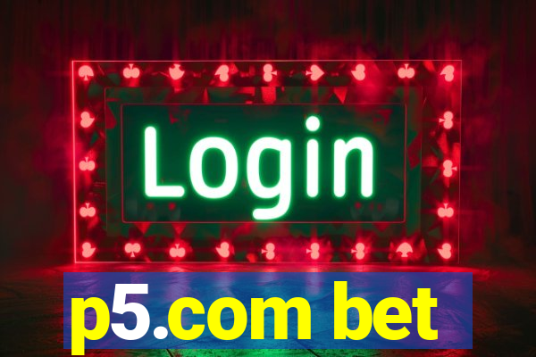 p5.com bet